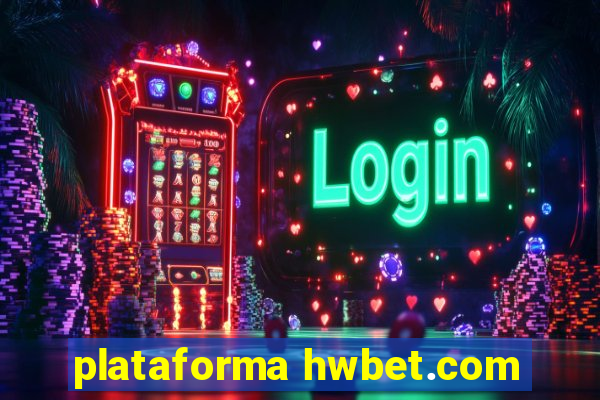 plataforma hwbet.com